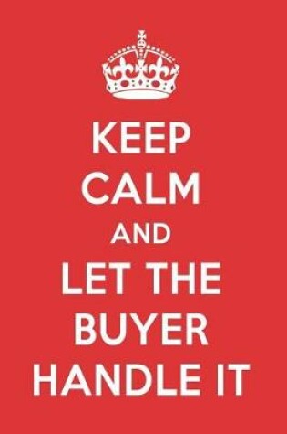 Cover of Keep Calm and Let the Buyer Handle It