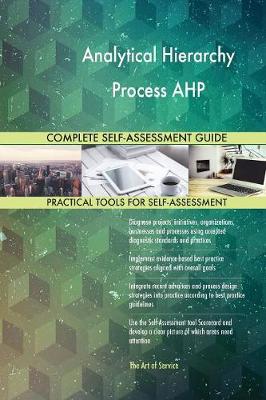 Book cover for Analytical Hierarchy Process AHP Complete Self-Assessment Guide