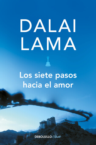 Cover of Los siete pasos hacia el amor / How to Expand Love: Widening the Circle of Loving Relationships