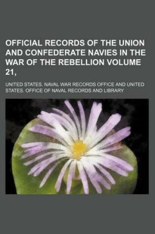 Cover of Official Records of the Union and Confederate Navies in the War of the Rebellion Volume 21,