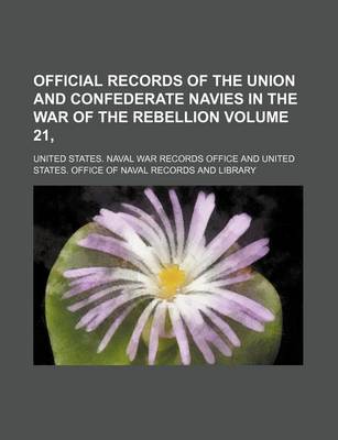 Book cover for Official Records of the Union and Confederate Navies in the War of the Rebellion Volume 21,