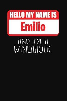 Book cover for Hello My Name is Emilio And I'm A Wineaholic