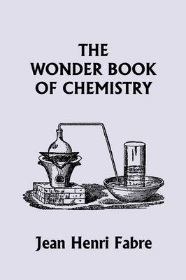 Book cover for The Wonder Book of Chemistry (Yesterday's Classics)