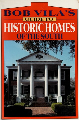 Cover of Bob Vila's Guide to Historic Homes of the South