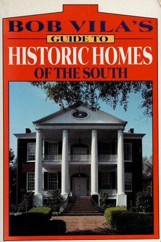 Book cover for Bob Vila's Guide to Historic Homes of the South