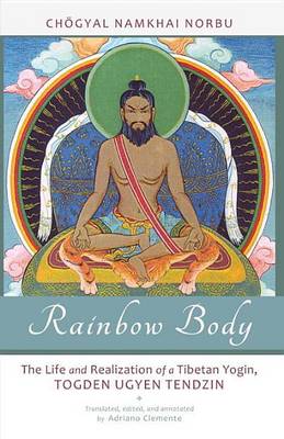 Book cover for Rainbow Body: The Life and Realization of a Tibetan Yogin, Togden Ugyen Tendzin