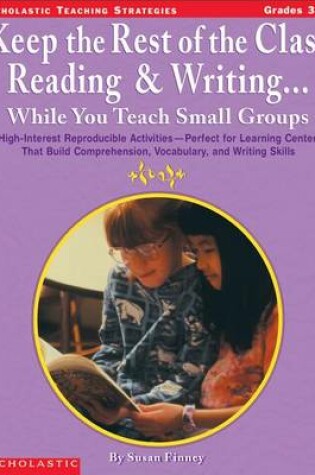 Cover of Keep the Rest of the Class Reading & Writing While You Teach Small Groups