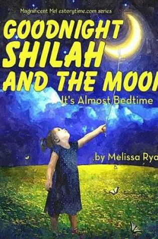 Cover of Goodnight Shilah and the Moon, It's Almost Bedtime