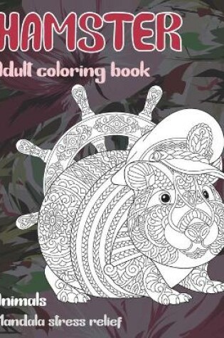 Cover of Adult Coloring Book Mandala Stress Relief - Animals - Hamster