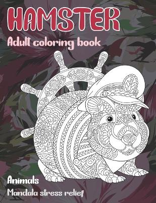 Book cover for Adult Coloring Book Mandala Stress Relief - Animals - Hamster