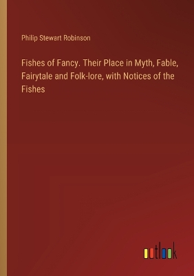 Book cover for Fishes of Fancy. Their Place in Myth, Fable, Fairytale and Folk-lore, with Notices of the Fishes