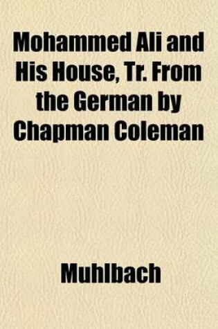 Cover of Mohammed Ali and His House, Tr. from the German by Chapman Coleman