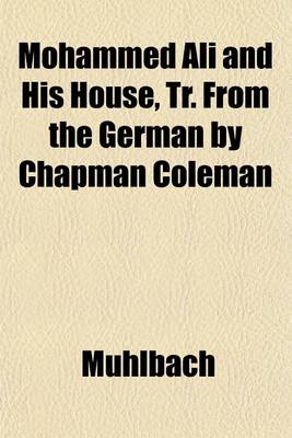 Book cover for Mohammed Ali and His House, Tr. from the German by Chapman Coleman