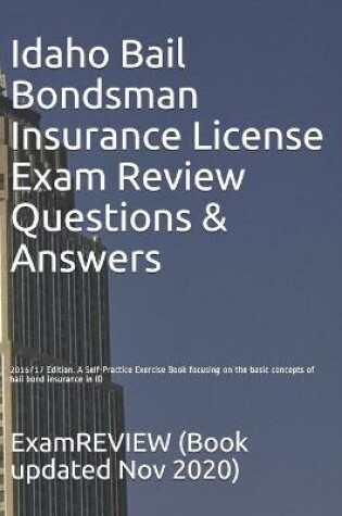 Cover of Idaho Bail Bondsman Insurance License Exam Review Questions & Answers 2016/17 Edition