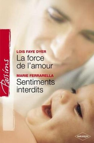 Cover of La Force de L'Amour - Sentiments Interdits (Harlequin Passions)