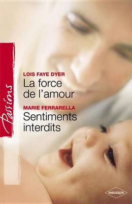 Book cover for La Force de L'Amour - Sentiments Interdits (Harlequin Passions)