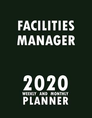 Book cover for Facilities Manager 2020 Weekly and Monthly Planner