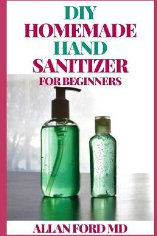 Cover of DIY Homemade Hand Sanitizer for Beginners