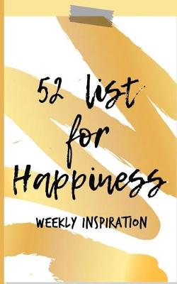 Book cover for 52 List For Happiness Weekly Inspiration