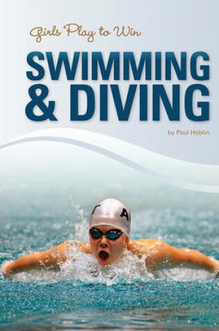 Cover of Girls Play to Win Swimming & Diving