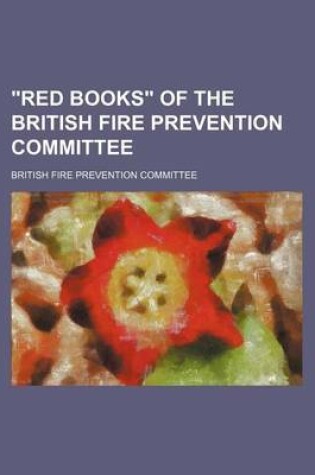 Cover of Red Books of the British Fire Prevention Committee (Volume 1)