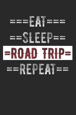 Book cover for Road Trippers Journal - Eat Sleep Road Trip Repeat