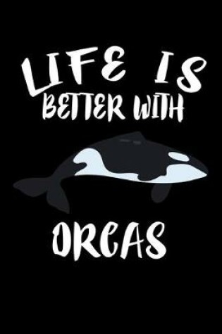 Cover of Life Is Better With Orcas