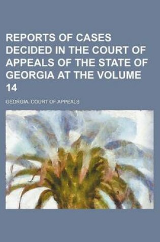 Cover of Reports of Cases Decided in the Court of Appeals of the State of Georgia at the Volume 14