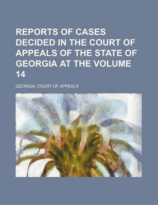 Book cover for Reports of Cases Decided in the Court of Appeals of the State of Georgia at the Volume 14