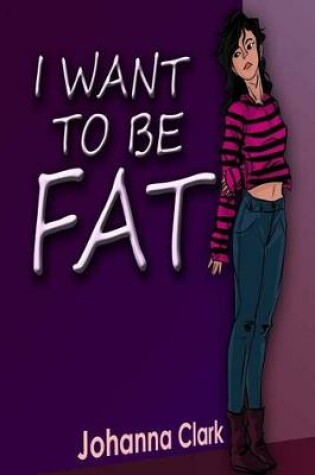 Cover of I Want To Be Fat