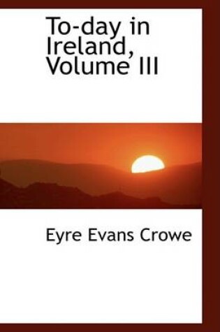 Cover of To-Day in Ireland, Volume III