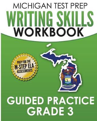 Book cover for MICHIGAN TEST PREP Writing Skills Workbook Guided Practice Grade 3