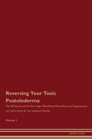 Cover of Reversing Your Toxic Pustuloderma