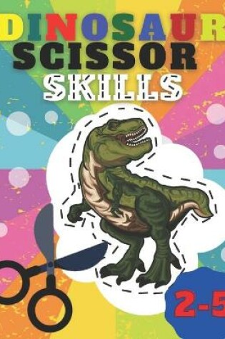 Cover of Dinosaur Scissor Skills 2-5