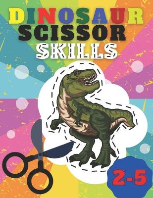 Book cover for Dinosaur Scissor Skills 2-5