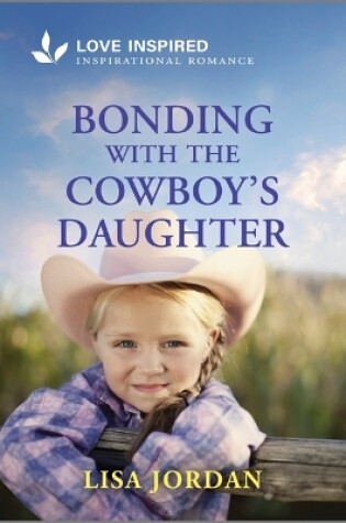 Cover of Bonding with the Cowboy's Daughter