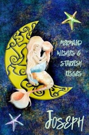Cover of Mermaid Wishes and Starfish Kisses Joseph