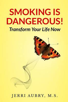 Book cover for Smoking is Dangerous! Transform Your Life Now!