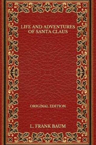 Cover of Life and Adventures of Santa Claus - Original Edition
