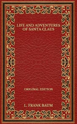 Book cover for Life and Adventures of Santa Claus - Original Edition