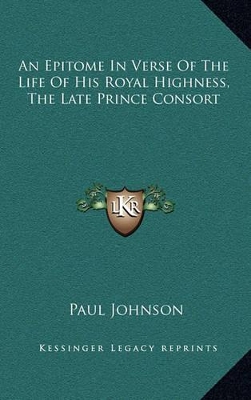 Book cover for An Epitome in Verse of the Life of His Royal Highness, the Late Prince Consort