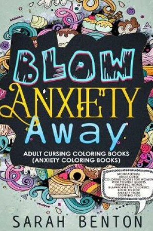 Cover of Adult Cursing Coloring Books - Blow Anxiety Away (Anxiety Coloring Books)