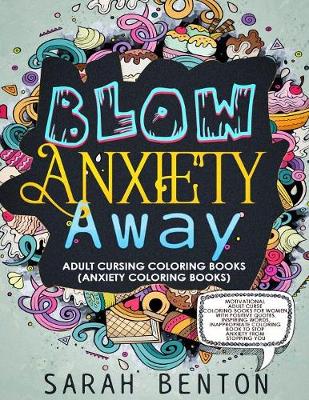 Book cover for Adult Cursing Coloring Books - Blow Anxiety Away (Anxiety Coloring Books)