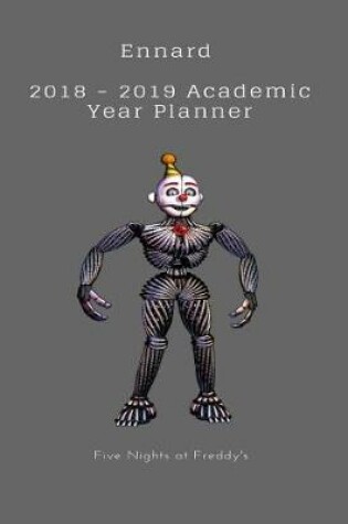 Cover of Ennard 2018 - 2019 Academic Year Planner Five Nights at Freddy's