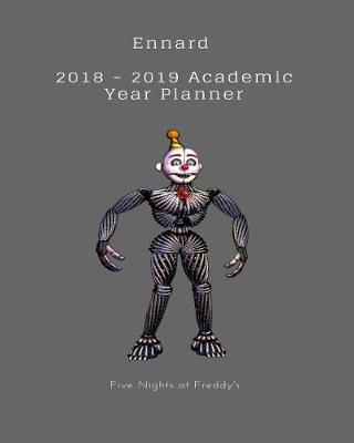 Book cover for Ennard 2018 - 2019 Academic Year Planner Five Nights at Freddy's