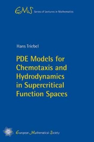 Cover of PDE Models for Chemotaxis and Hydrodynamics in Supercritical Function Spaces