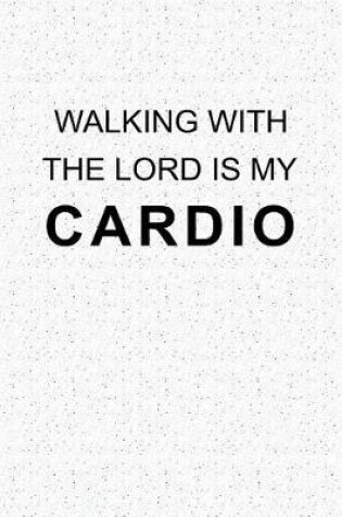 Cover of Walking with the Lord Is My Cardio