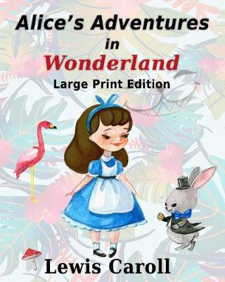 Book cover for Alice's Adventure In Wonderland - Large Print Edition