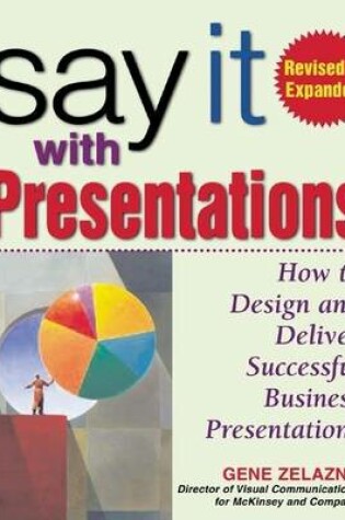 Cover of Say It with Presentations, Second Edition, Revised & Expanded: How to Design and Deliver Successful Business Presentations