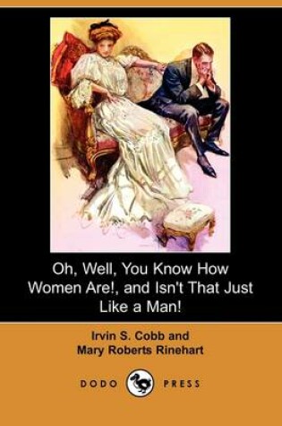 Cover of Oh, Well, You Know How Women Are!, and Isn't That Just Like a Man! (Dodo Press)